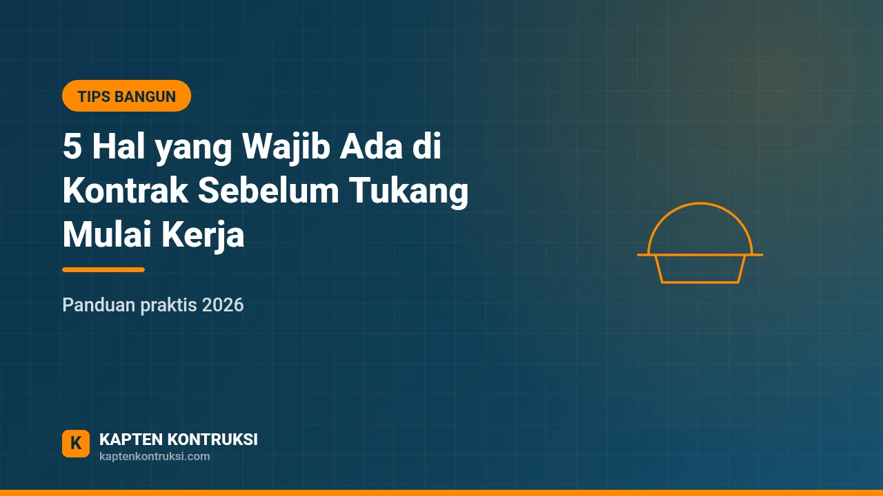 5 Hal yang Wajib Ada di Kontrak Sebelum Tukang Mulai Kerja