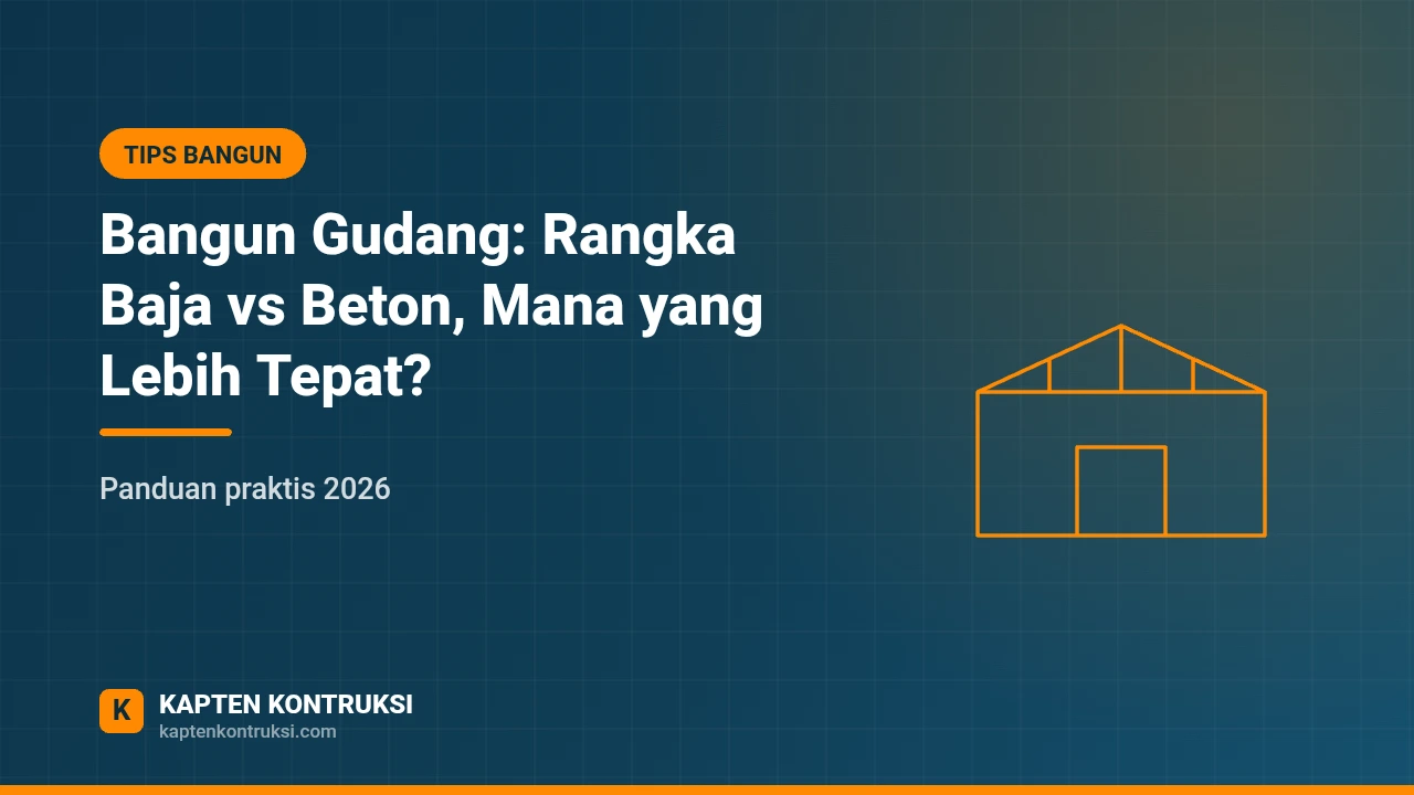 Bangun Gudang: Rangka Baja vs Beton, Mana yang Lebih Tepat? — Kapten Kontruksi