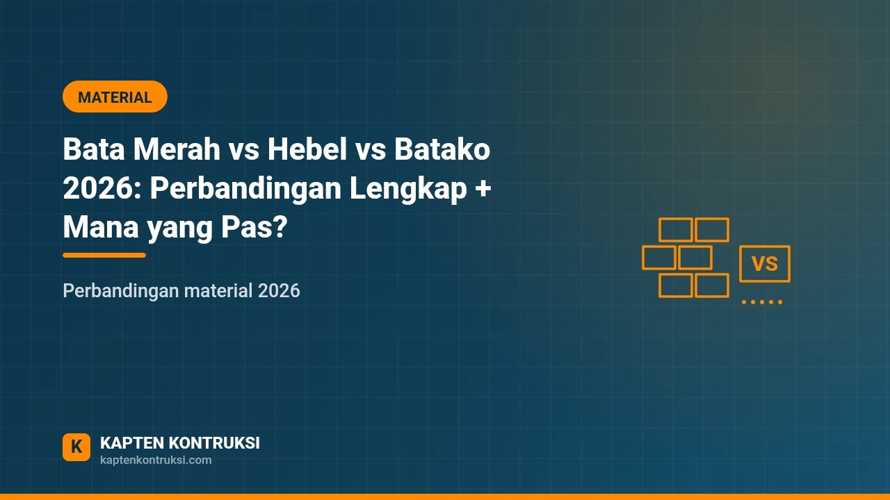 Bata Merah vs Hebel vs Batako 2026: Perbandingan Lengkap + Mana yang Pas? — Kapten Kontruksi