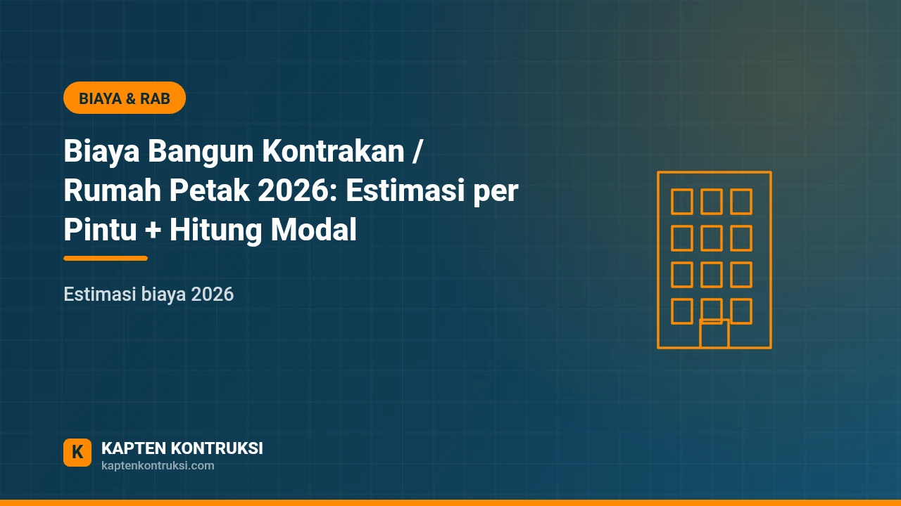 Biaya Bangun Kontrakan / Rumah Petak 2026: Estimasi per Pintu + Hitung Modal — Kapten Kontruksi