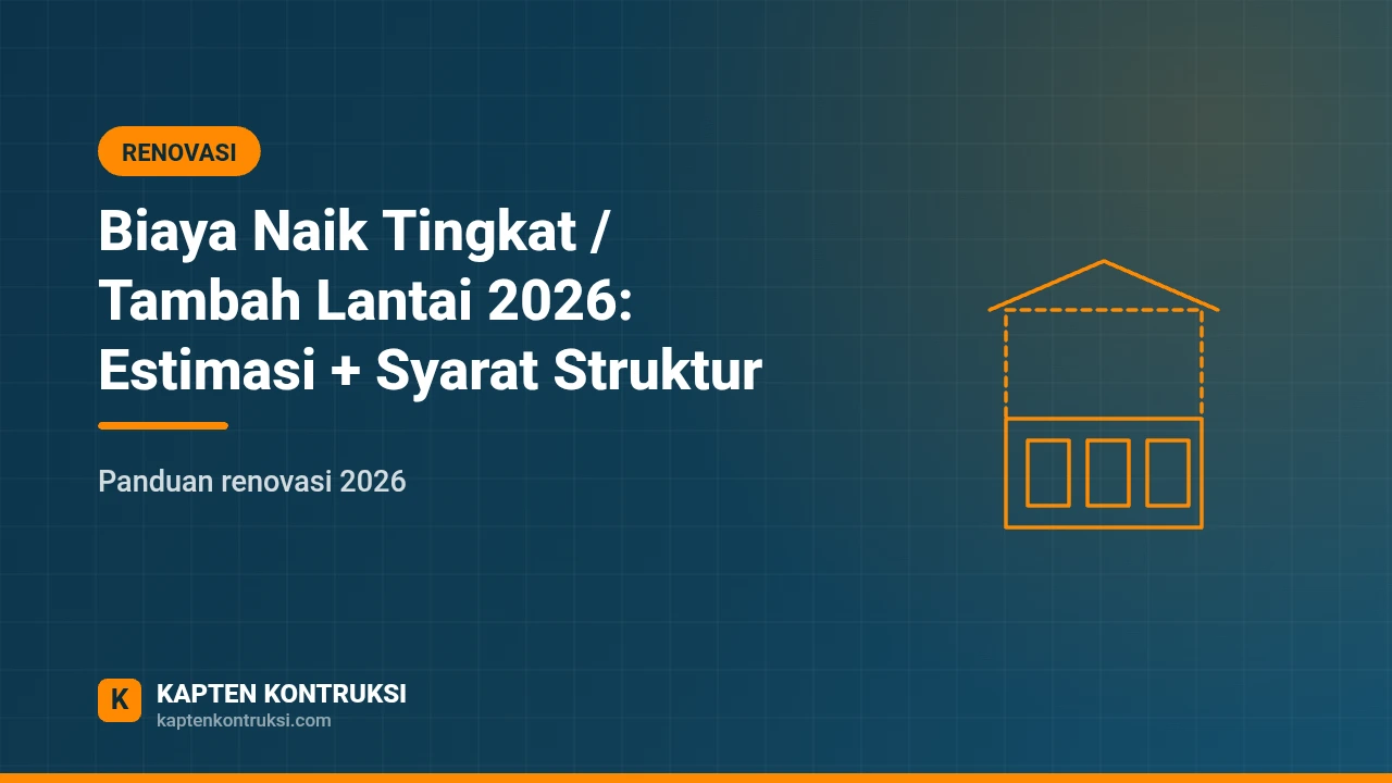 Biaya Naik Tingkat / Tambah Lantai 2026: Estimasi + Syarat Struktur — Kapten Kontruksi