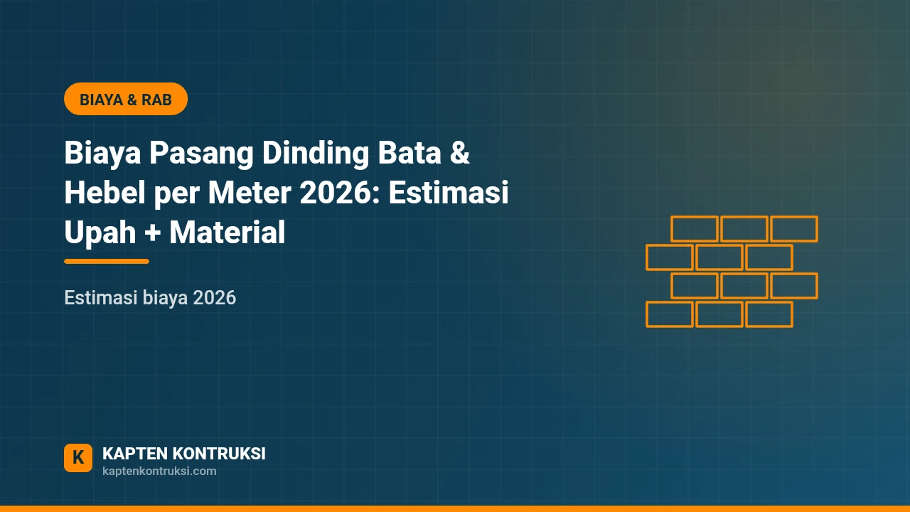 Biaya Pasang Dinding Bata & Hebel per Meter 2026: Estimasi Upah + Material — Kapten Kontruksi