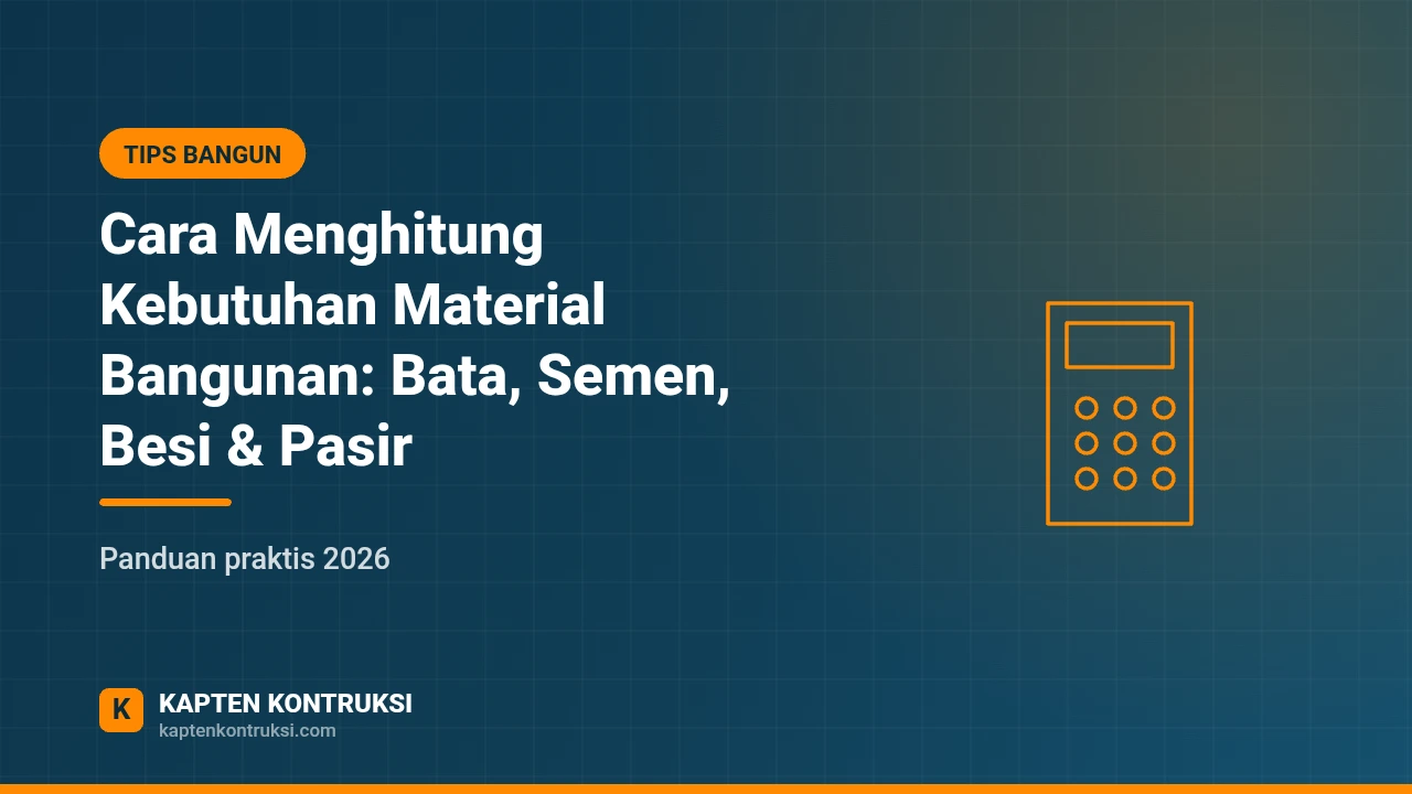 Cara Menghitung Kebutuhan Material Bangunan: Bata, Semen, Besi & Pasir — Kapten Kontruksi