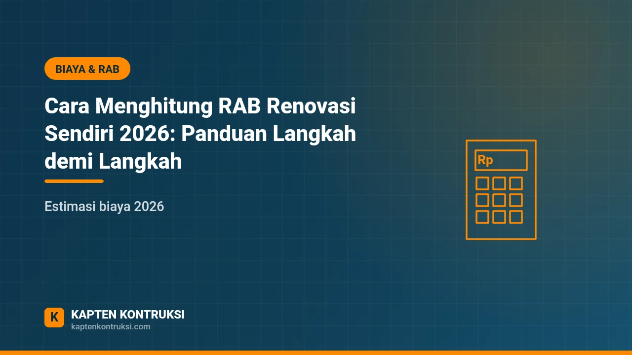 Cara Menghitung RAB Renovasi Sendiri 2026: Panduan Langkah demi Langkah — Kapten Kontruksi