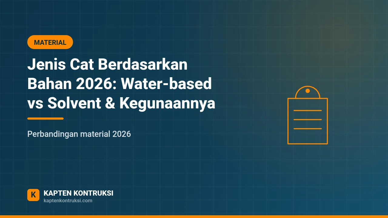 Jenis Cat Berdasarkan Bahan 2026: Water-based vs Solvent & Kegunaannya — Kapten Kontruksi