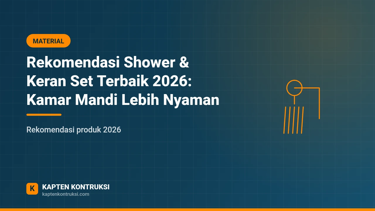 Rekomendasi Shower & Keran Set Terbaik 2026: Kamar Mandi Lebih Nyaman — Kapten Kontruksi